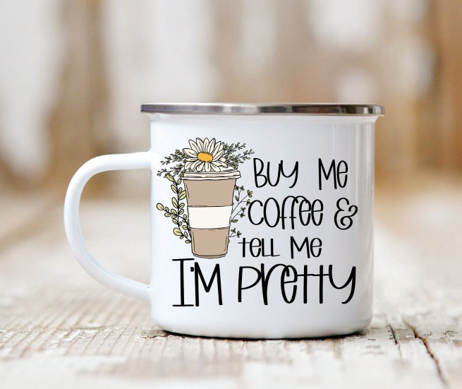 Buy Me Coffee and Tell Me I'm Pretty Camp 10 oz Coffee Mug.