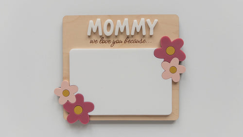 Mommy, We Love You Because… Dry Erase Board Sign
