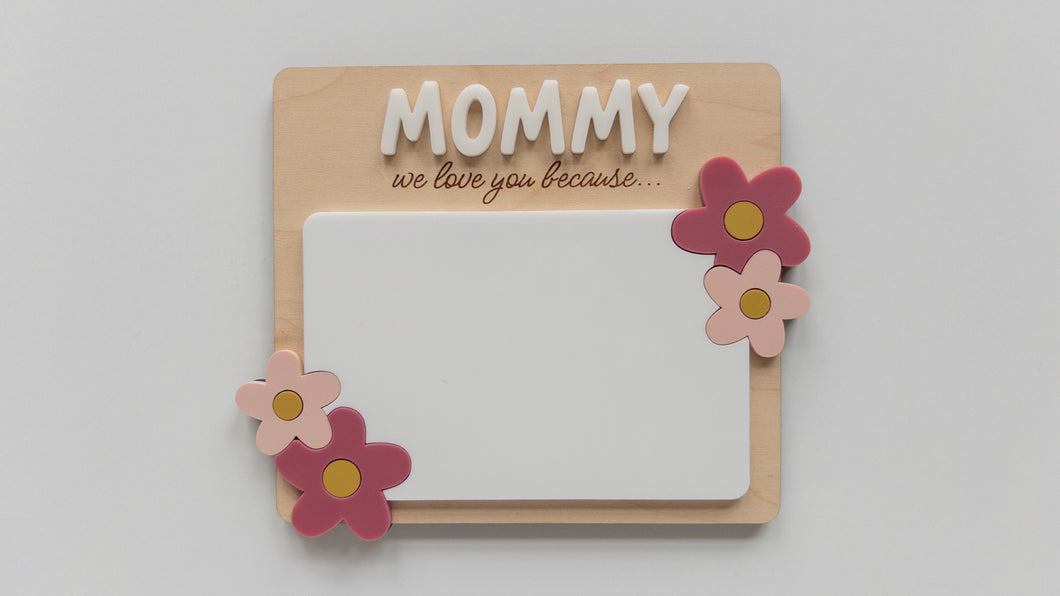 Mommy, We Love You Because… Dry Erase Board Sign